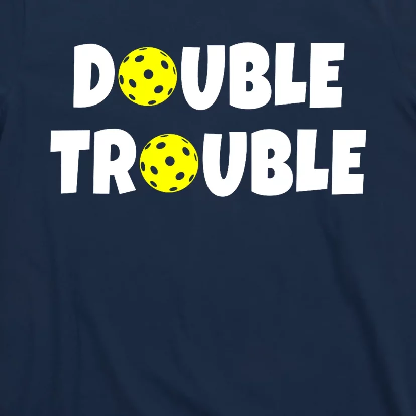 Pickleball Team Funny Double Trouble Gift T-Shirt