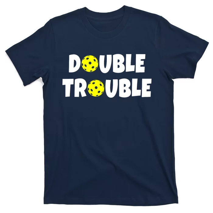 Pickleball Team Funny Double Trouble Gift T-Shirt