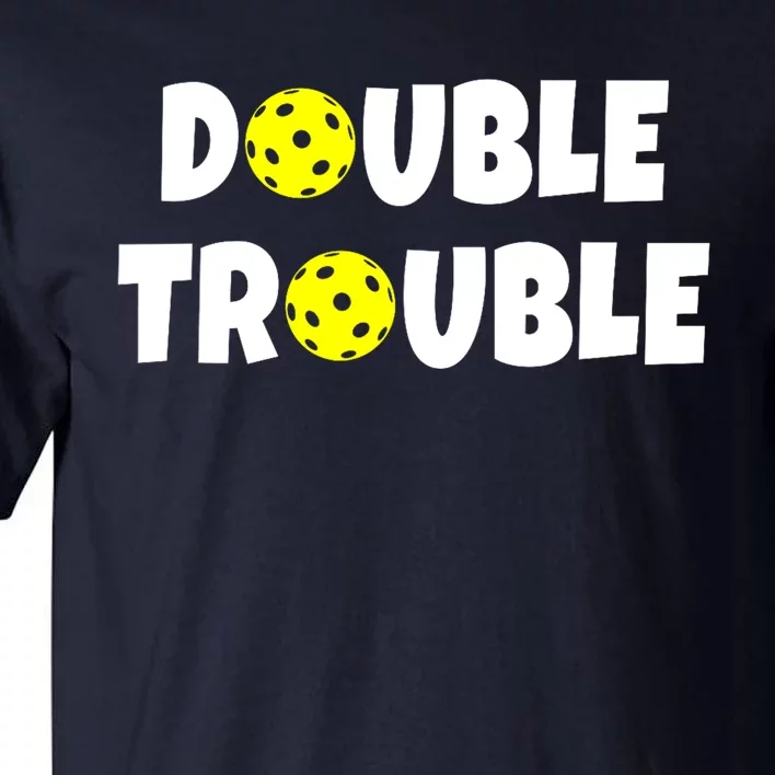 Pickleball Team Funny Double Trouble Gift Tall T-Shirt