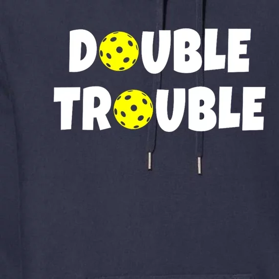 Pickleball Team Funny Double Trouble Gift Premium Hoodie