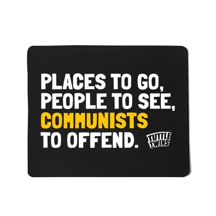 Places To Go People To See Communists To Offend Mousepad