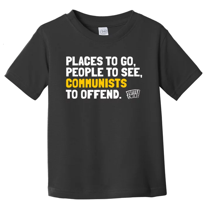 Places To Go People To See Communists To Offend Toddler T-Shirt