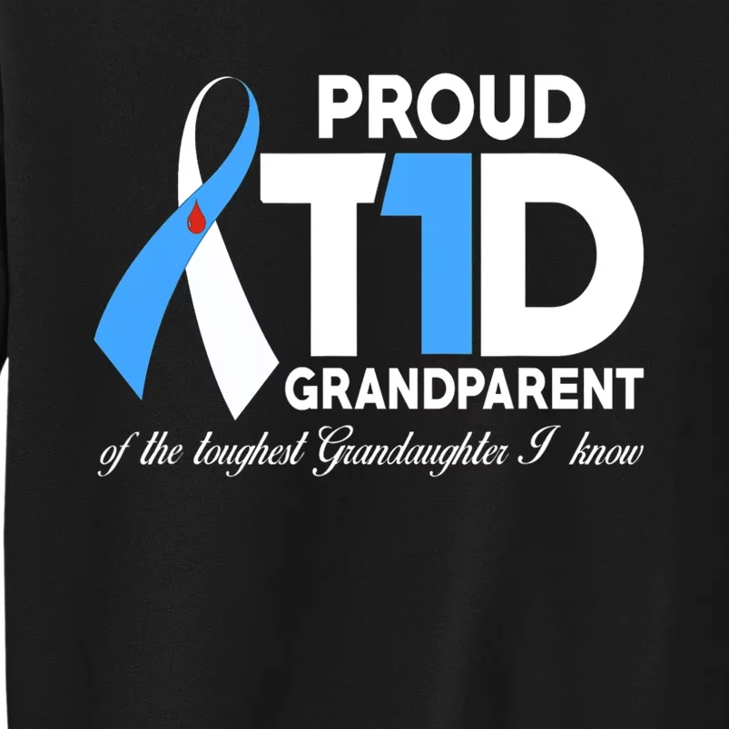 Proud T1D Grandparent Of Granddaughter Diabetes Awareness Tall Sweatshirt