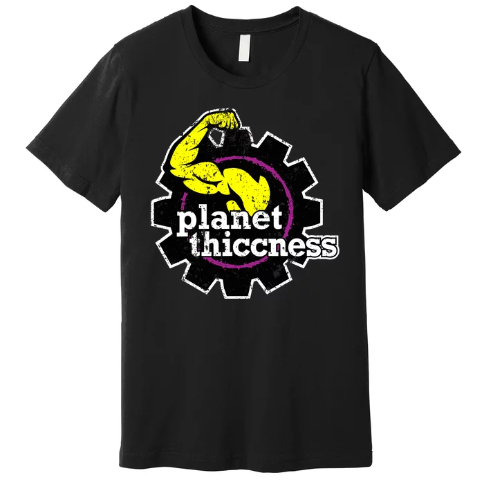 Planet Thiccness Gym Thickness Funny Joke Workout Lover Premium T-Shirt