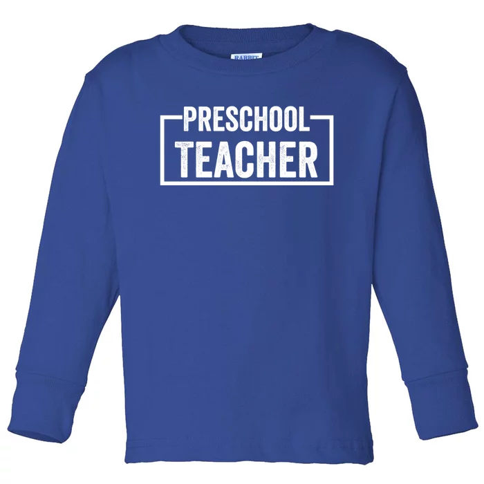 Preschool Teacher Gift Toddler Long Sleeve Shirt