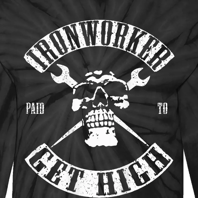 Paid To Get High Funny Ironworker Tie-Dye Long Sleeve Shirt