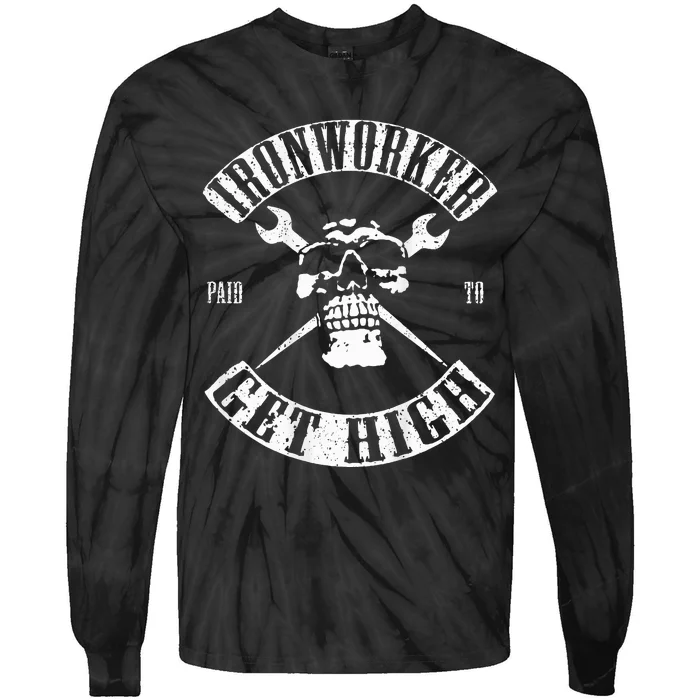 Paid To Get High Funny Ironworker Tie-Dye Long Sleeve Shirt