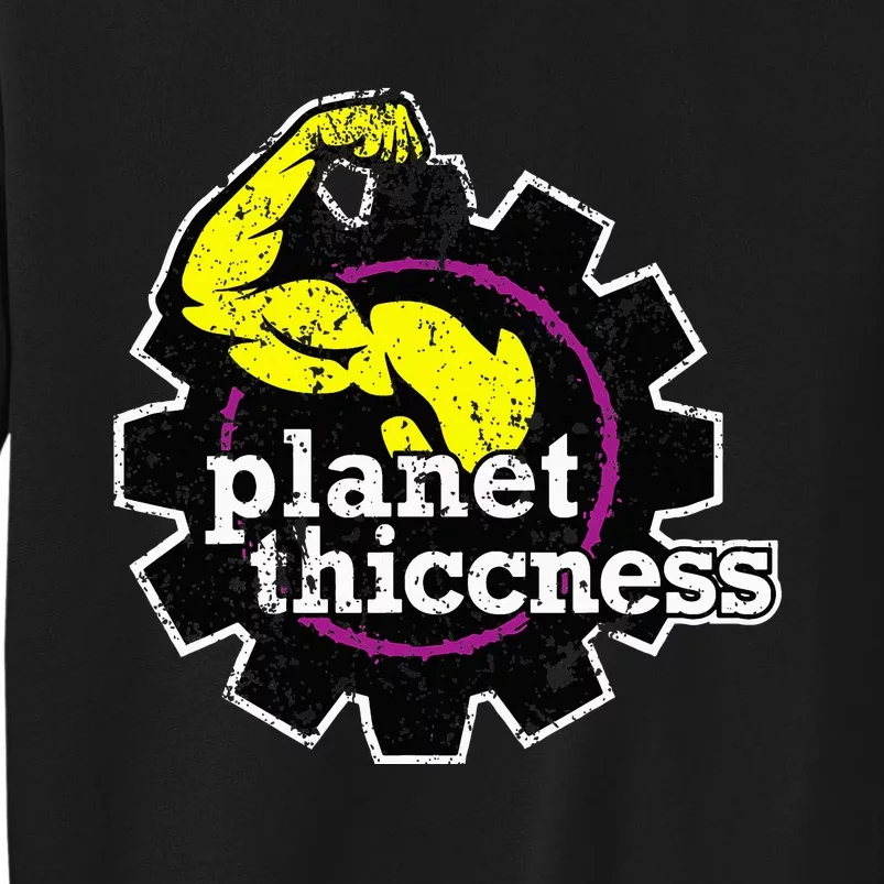 Planet Thiccness Gym Thickness Funny Joke Workout Lover Sweatshirt