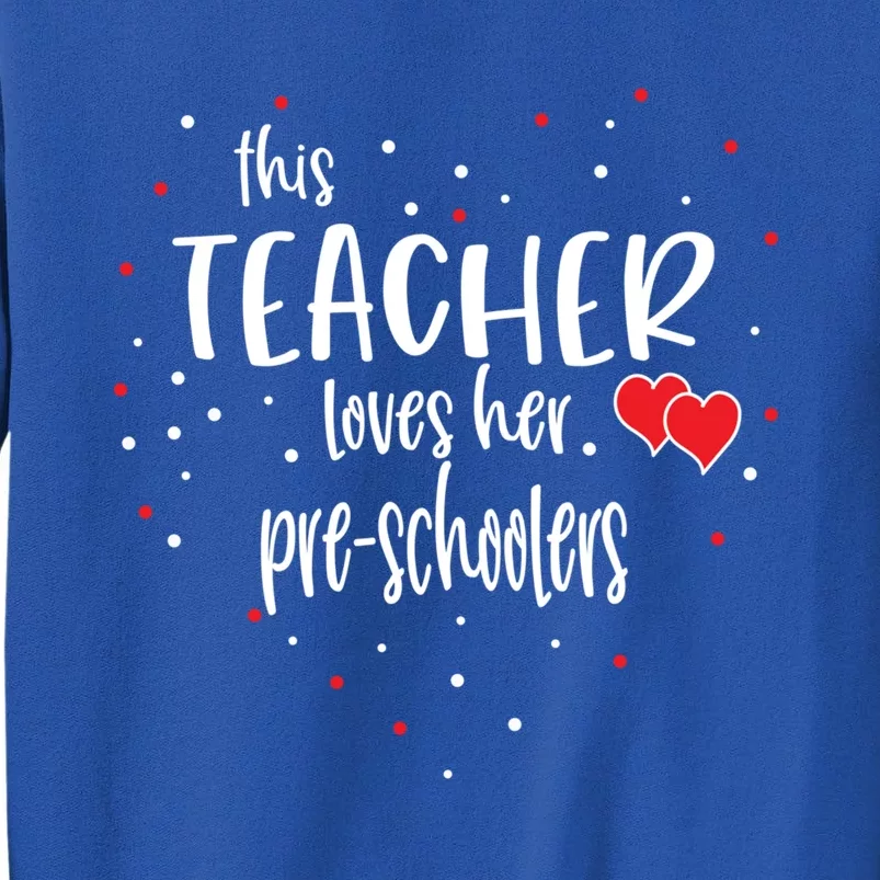 Preschool Teacher Gift Loves Her Preschooler Valentines Day Meaningful Gift Tall Sweatshirt