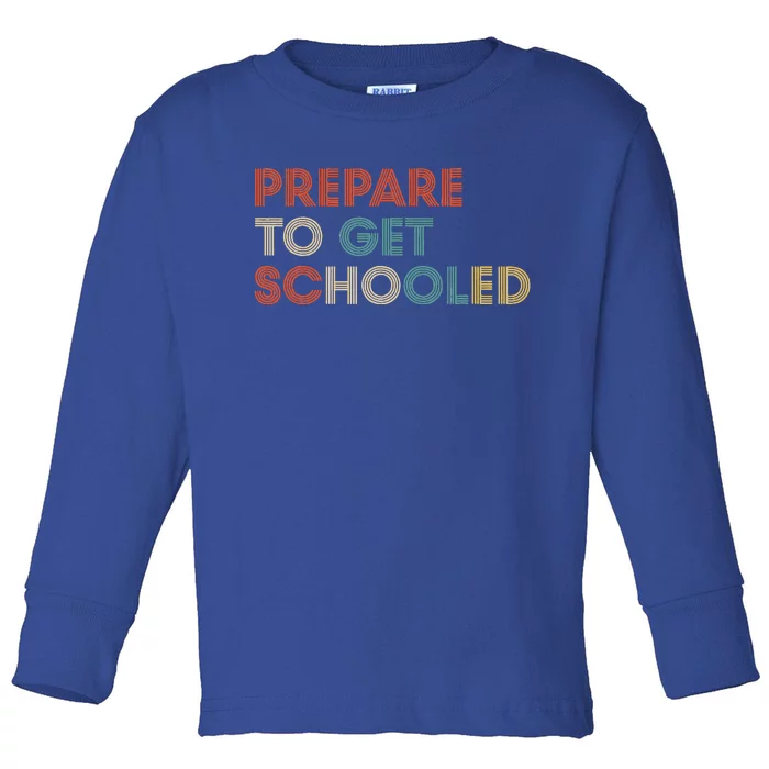 Prepare to Get Schooled Funny Back to School Teacher Toddler Long Sleeve Shirt