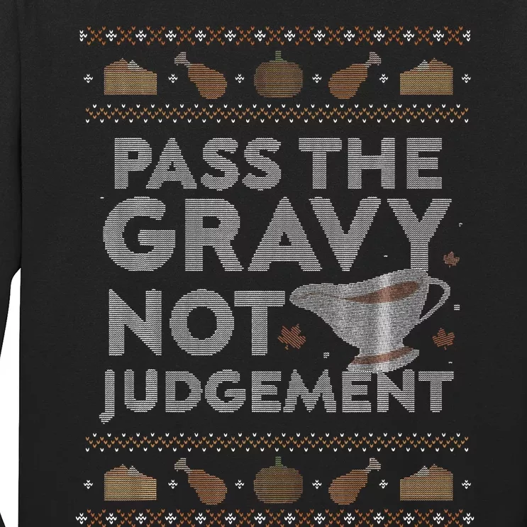 Pass The Gravy Not Judget Funny Ugly Thanksgiving Long Sleeve Shirt