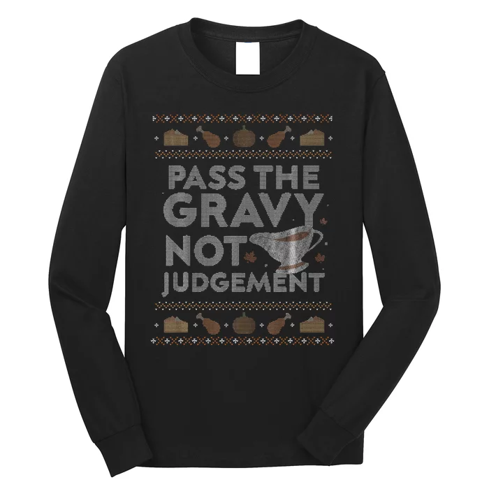 Pass The Gravy Not Judget Funny Ugly Thanksgiving Long Sleeve Shirt