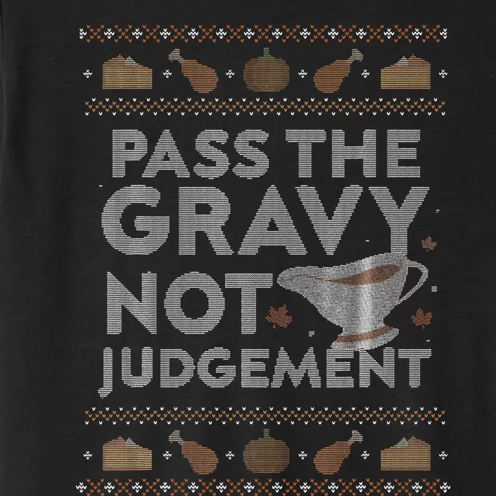 Pass The Gravy Not Judget Funny Ugly Thanksgiving ChromaSoft Performance T-Shirt