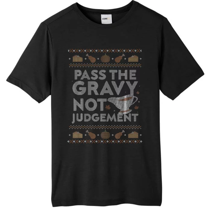 Pass The Gravy Not Judget Funny Ugly Thanksgiving ChromaSoft Performance T-Shirt