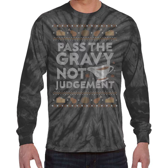 Pass The Gravy Not Judget Funny Ugly Thanksgiving Tie-Dye Long Sleeve Shirt