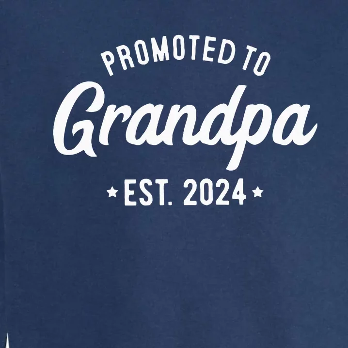 Promoted To Grandpa 2024 Soon To Be Grandfather New Grandpa Garment-Dyed Sweatshirt