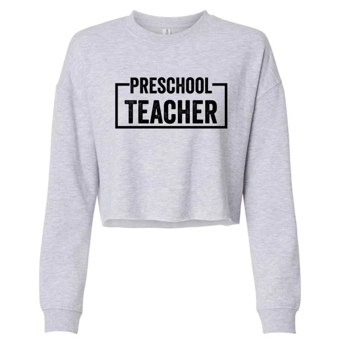 Preschool Teacher Great Gift Cropped Pullover Crew