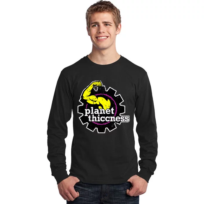 Planet Thiccness Gym Thickness Funny Joke Workout Lover Tall Long Sleeve T-Shirt