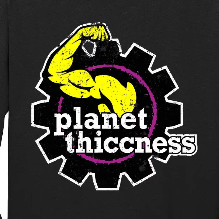 Planet Thiccness Gym Thickness Funny Joke Workout Lover Tall Long Sleeve T-Shirt