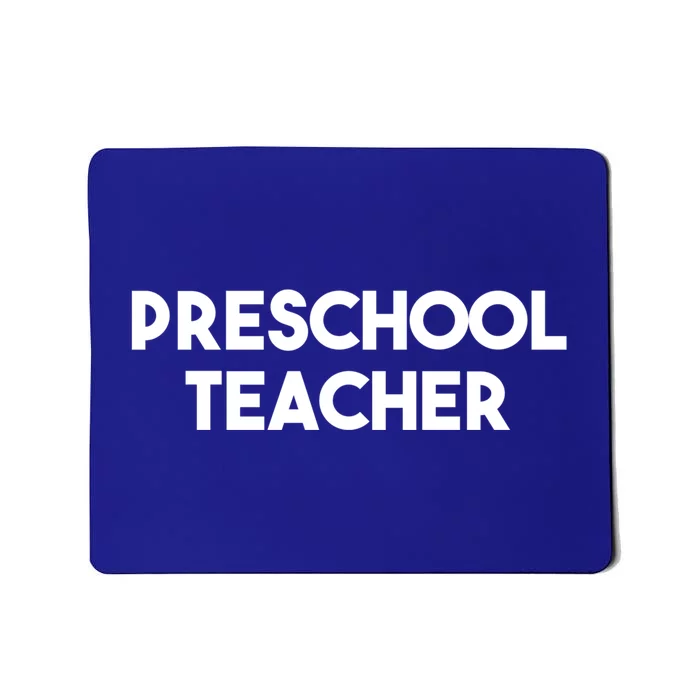 Preschool Teacher Great Gift Mousepad