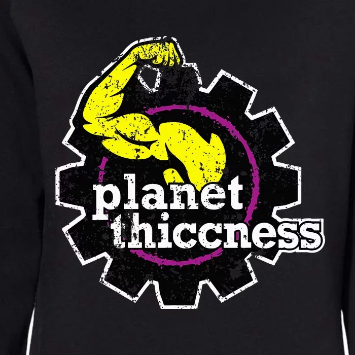 Planet Thiccness Gym Thickness Funny Joke Workout Lover Womens California Wash Sweatshirt