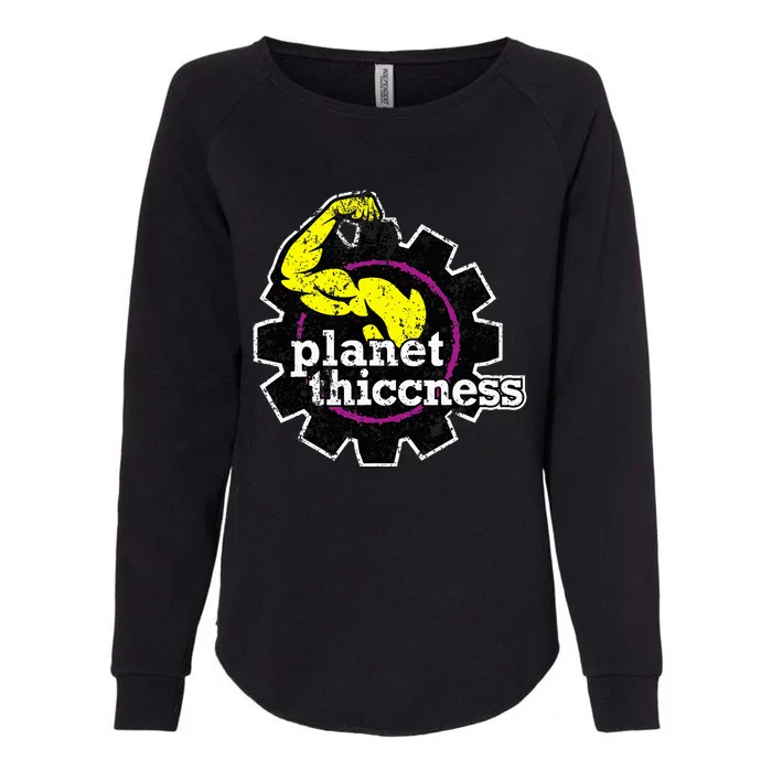 Planet Thiccness Gym Thickness Funny Joke Workout Lover Womens California Wash Sweatshirt