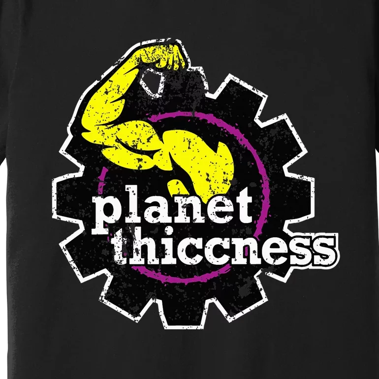 Planet Thiccness Gym Thickness Funny Joke Workout Lover Premium T-Shirt