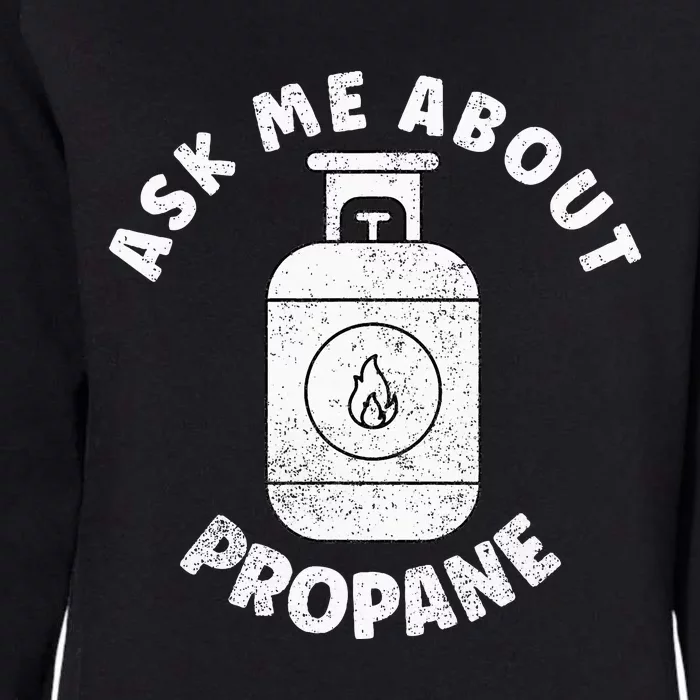 Propane Tank Graphic Ask Me About Propane Womens California Wash Sweatshirt