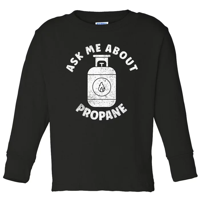 Propane Tank Graphic Ask Me About Propane Toddler Long Sleeve Shirt