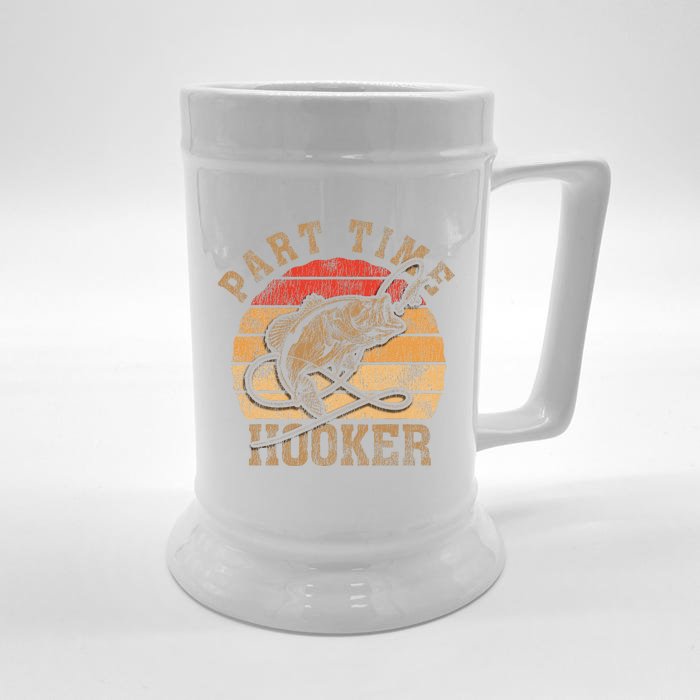 Part Time Hooker Funny Fishermen Sarcastic Joke For Dad Front & Back Beer Stein