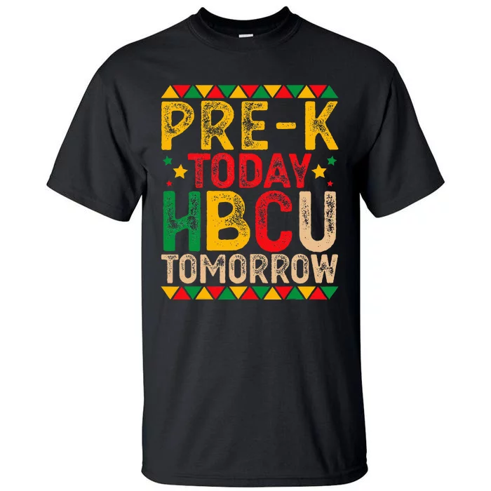 Prek Today Hbcu Tomorrow Future Hbcu Grad Tall T-Shirt