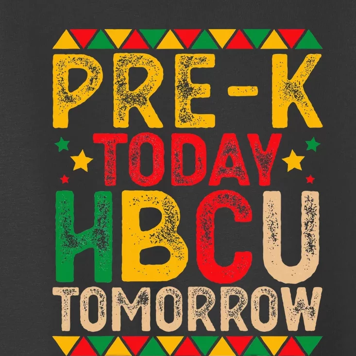 Prek Today Hbcu Tomorrow Future Hbcu Grad Toddler T-Shirt