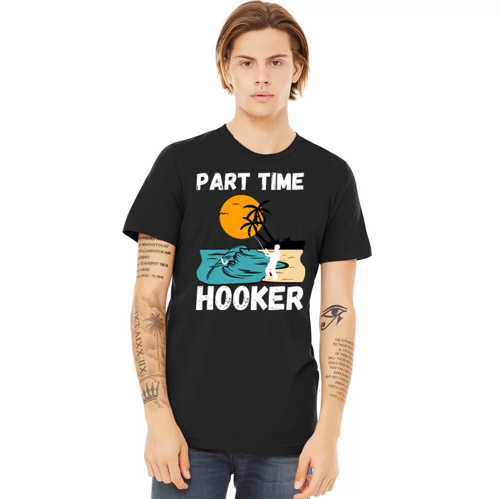 Part Time Hooker Fishing Vintage Premium T-Shirt