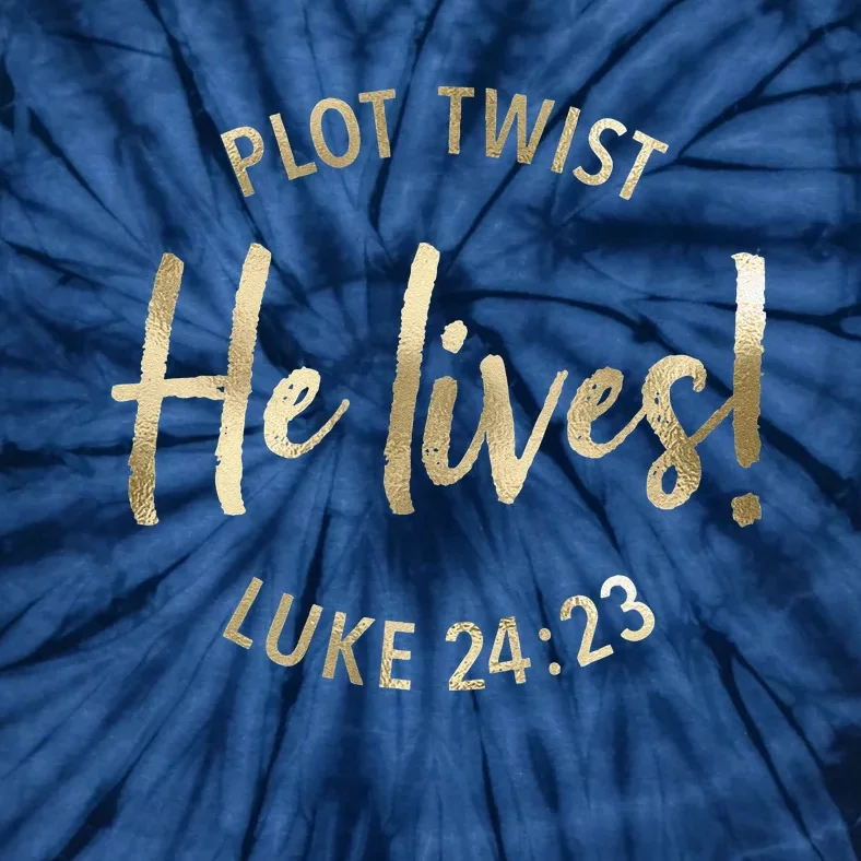 Plot Twist He Lives Jesus Easter Sunday Saying Christian Tie-Dye T-Shirt