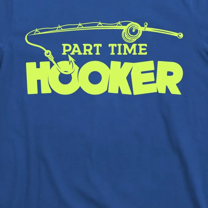 Part Time Hooker Fishing Funny Fish Lover 1 Gift T-Shirt