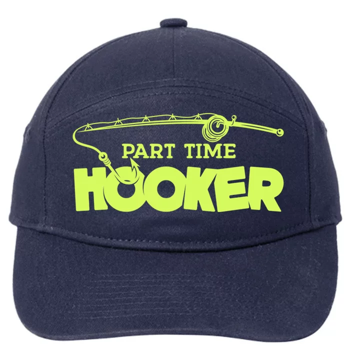 Part Time Hooker Fishing Funny Fish Lover 1 Gift 7-Panel Snapback Hat