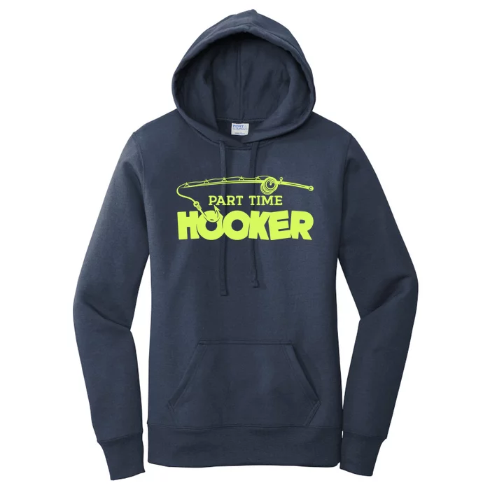 Part Time Hooker Fishing Funny Fish Lover 1 Gift Women's Pullover Hoodie