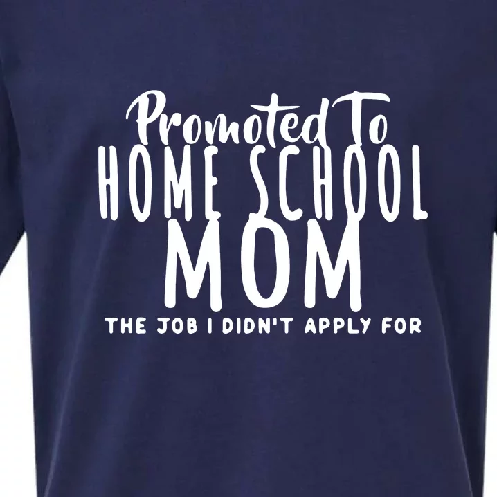 Promoted To Home School Mom The Job Didn't Apply For Mother's Day Gift Sueded Cloud Jersey T-Shirt