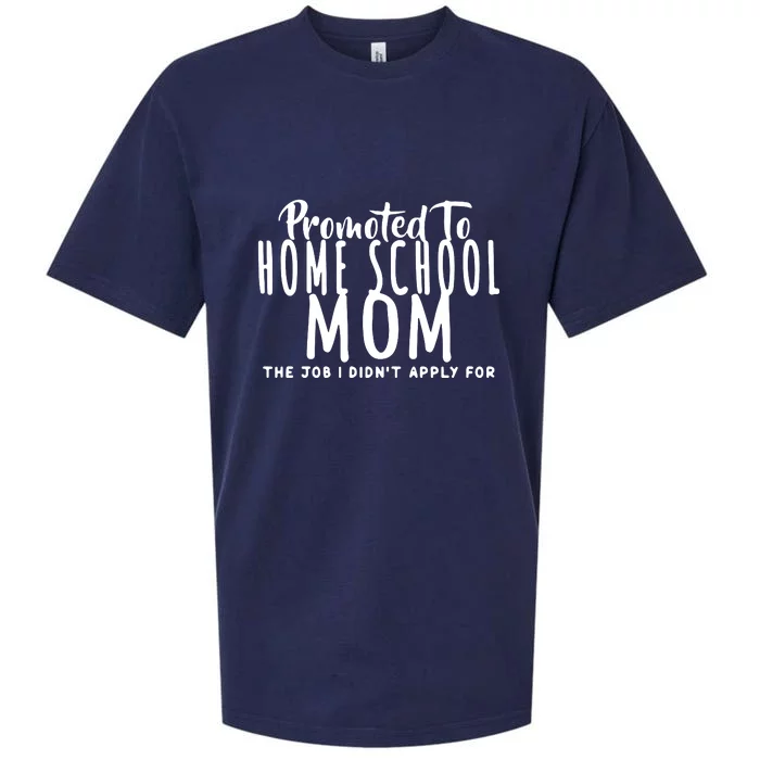 Promoted To Home School Mom The Job Didn't Apply For Mother's Day Gift Sueded Cloud Jersey T-Shirt