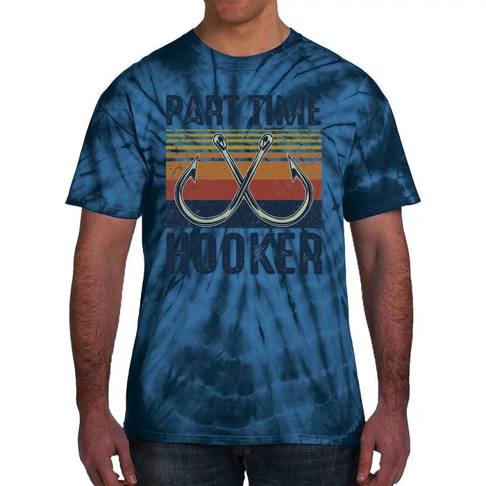 Part Time Hooker Funny Fishing Lover Fisherman Retro Style Tie-Dye T-Shirt