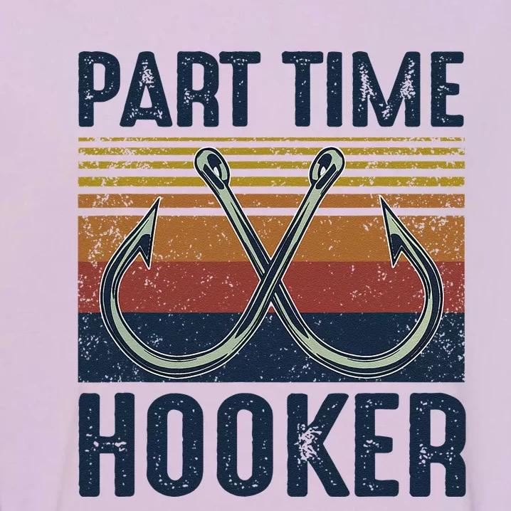 Part Time Hooker Funny Fishing Lover Fisherman Retro Style Garment-Dyed Sweatshirt