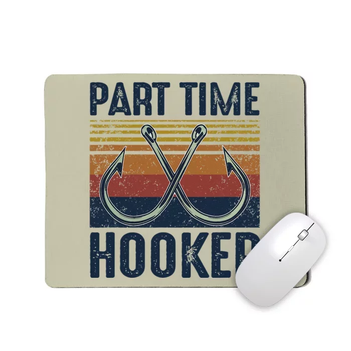 Part Time Hooker Funny Fishing Lover Fisherman Retro Style Mousepad