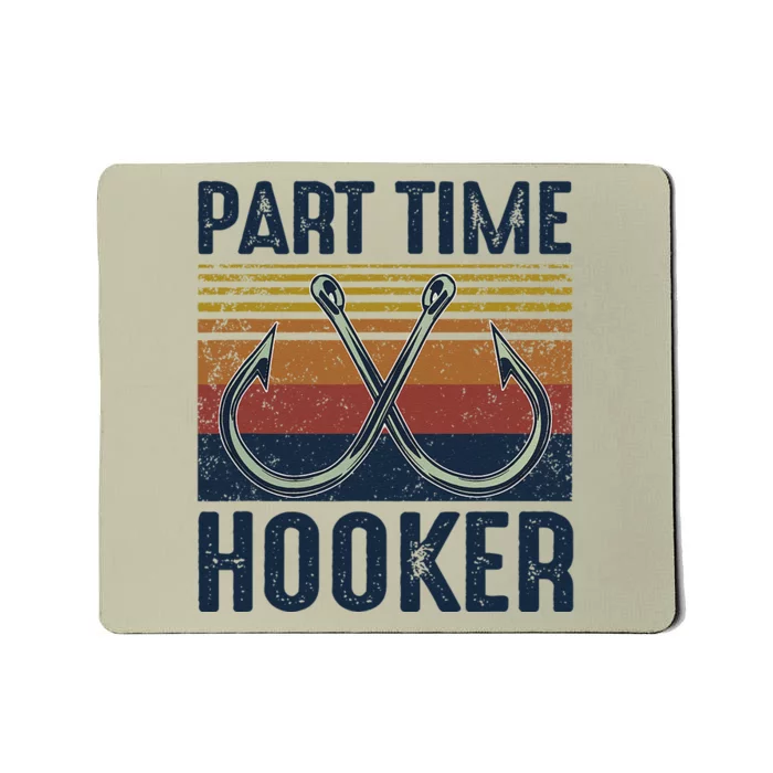 Part Time Hooker Funny Fishing Lover Fisherman Retro Style Mousepad