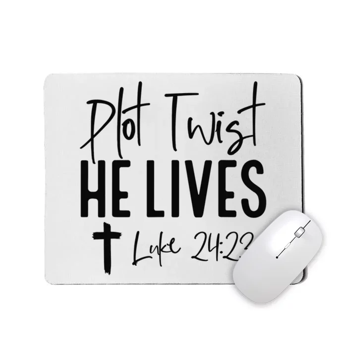 Plot Twist He Lives Luke 24 23 Bible Verse Mousepad