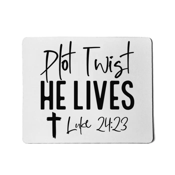 Plot Twist He Lives Luke 24 23 Bible Verse Mousepad