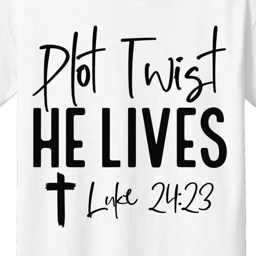 Plot Twist He Lives Luke 24 23 Bible Verse Kids T-Shirt