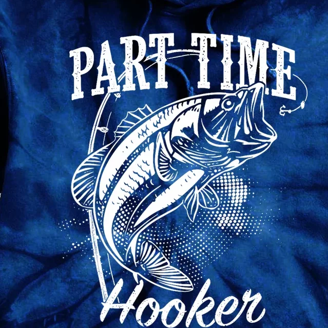 Part Time Hooker Fishing Tie Dye Hoodie