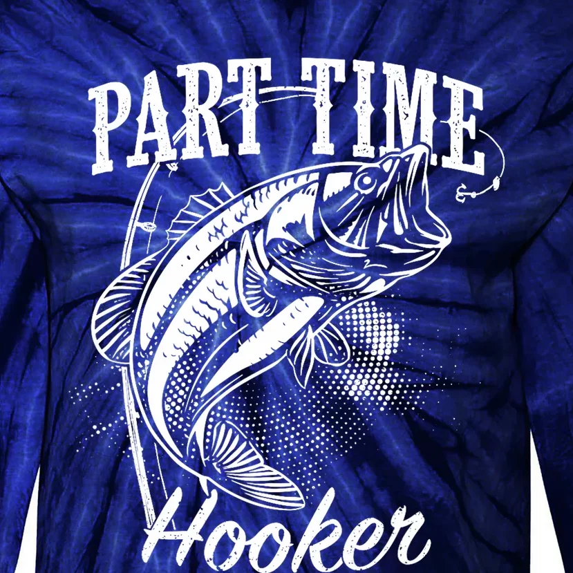 Part Time Hooker Fishing Tie-Dye Long Sleeve Shirt