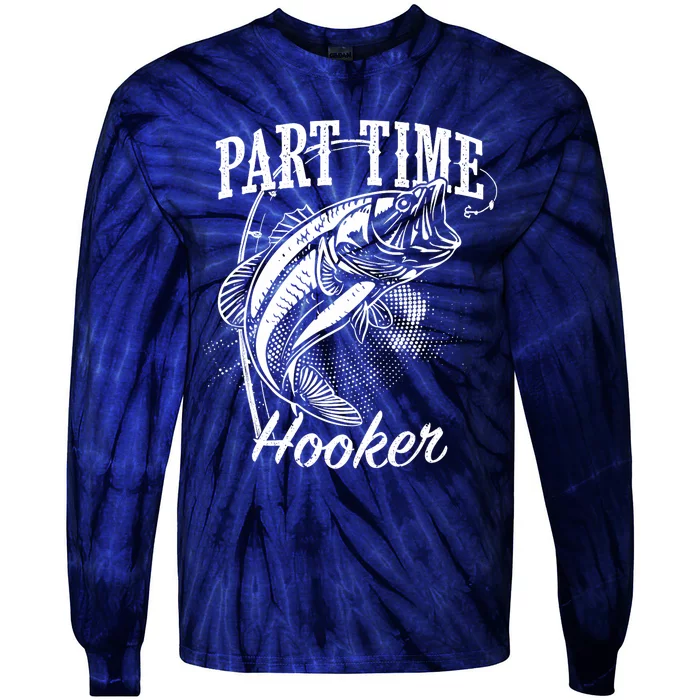 Part Time Hooker Fishing Tie-Dye Long Sleeve Shirt