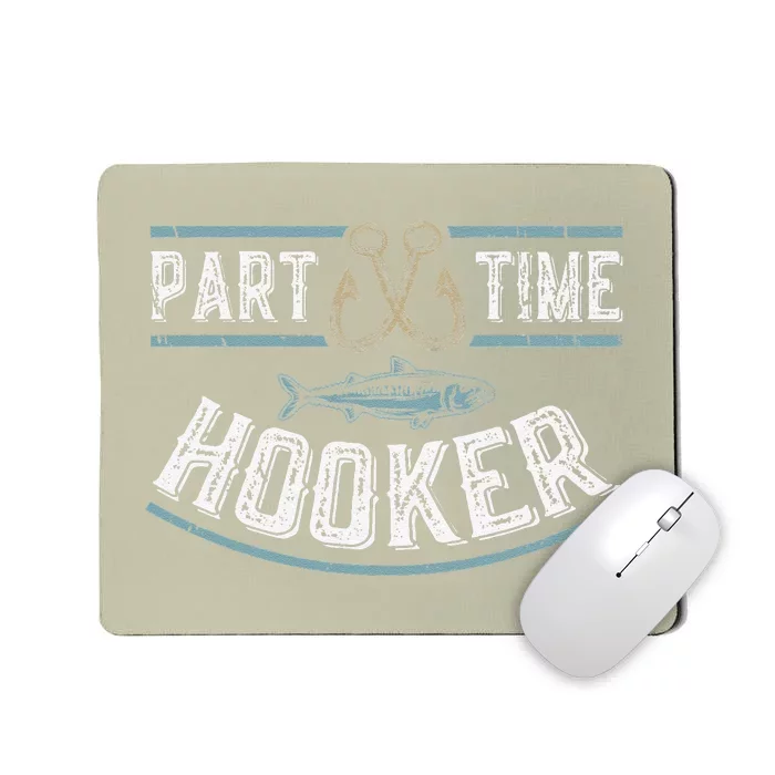 Part Time Hooker Fishing Mousepad